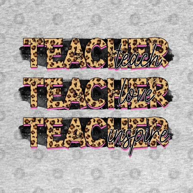 Teach Love Inspire by KHarder Designs